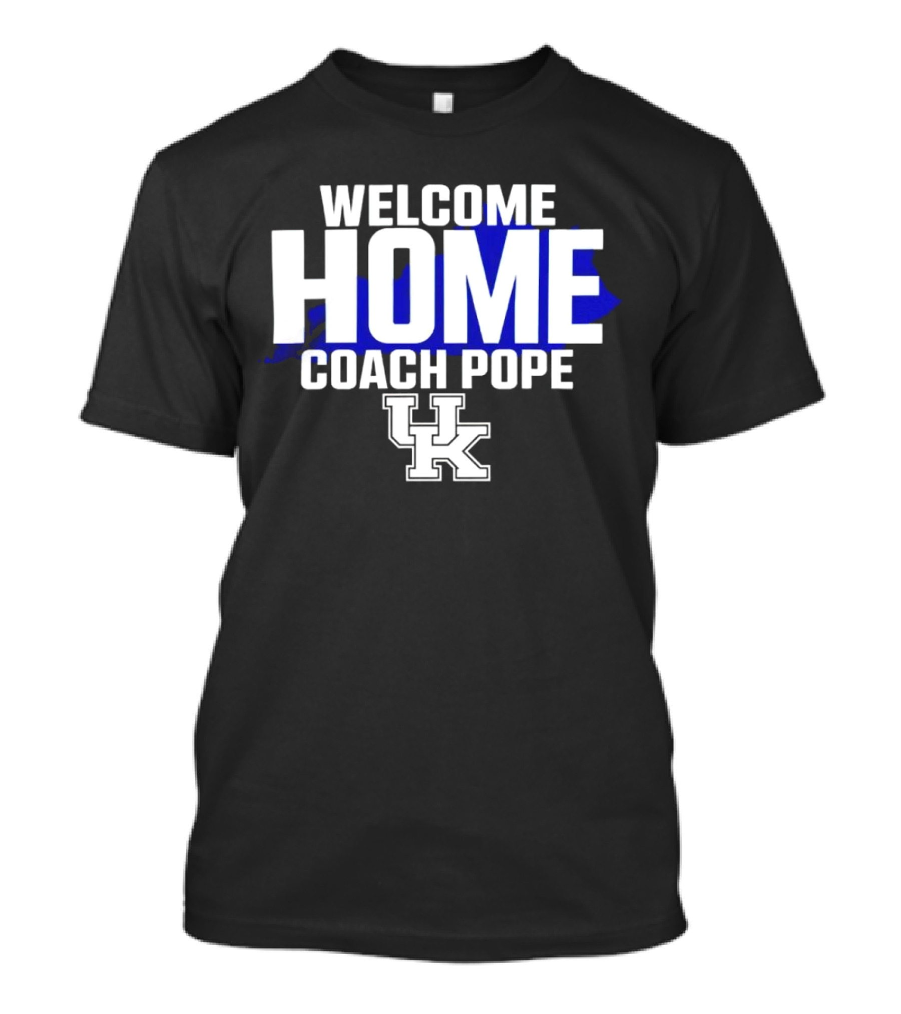 Welcome Home Coach Pope Kentucky Wildcats UK T-Shirt