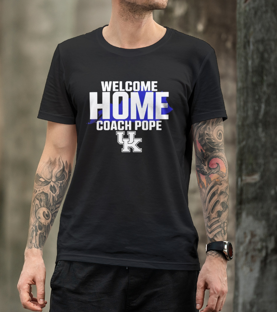 Welcome Home Coach Pope Kentucky Wildcats UK T-Shirt