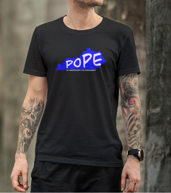 Pope He Understands The Assignment Kentucky Map Blue Text T-Shirt