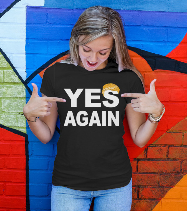 YES AGAIN Trump Hair Iconic T-Shirt