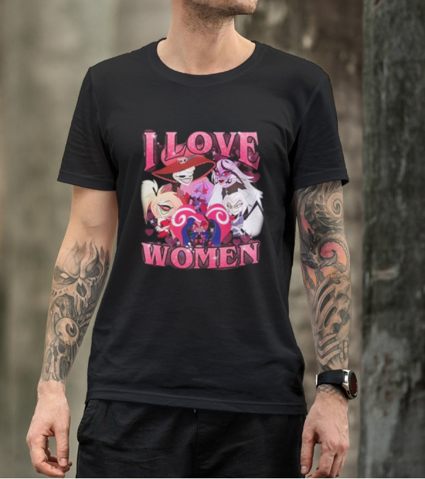 Hazbin Hotel I Love Women Characters Fan T-Shirt