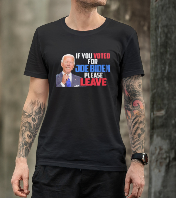 If You Voted For Joe Biden Please Leave T-Shirt