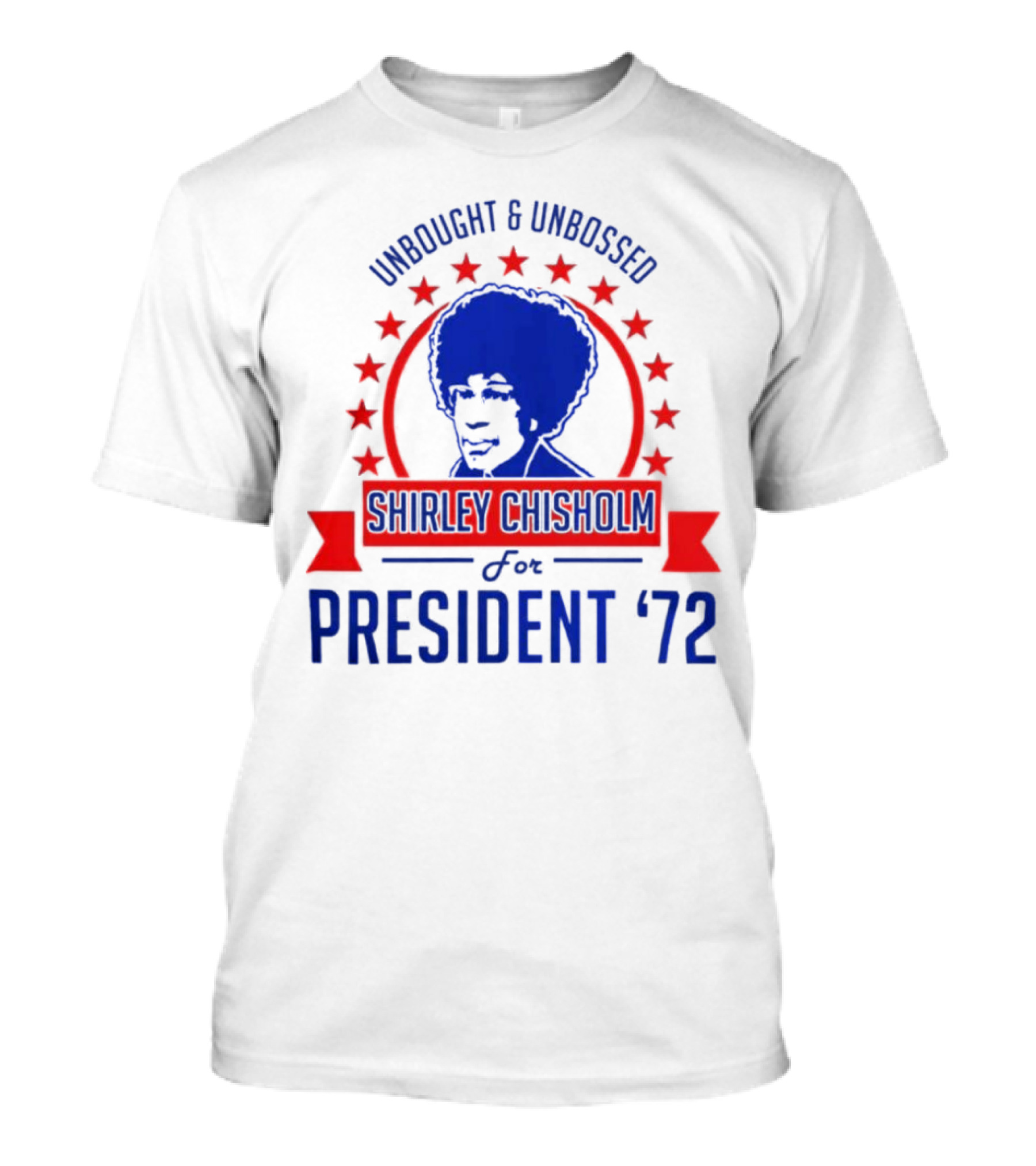 Unbought And Unbossed Shirley Chisholm For President '72 T-Shirt