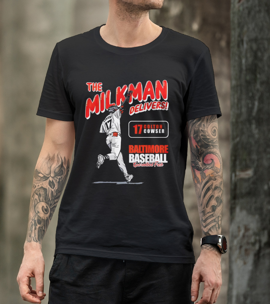 The Milkman Delivers Colton Cowser 17 Baltimore Baseball Guaranteed Fresh T-Shirt