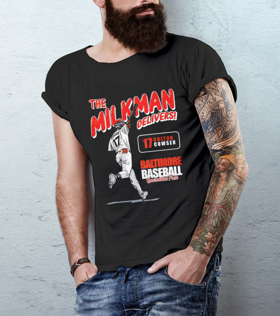 The Milkman Delivers Colton Cowser 17 Baltimore Baseball Guaranteed Fresh T-Shirt