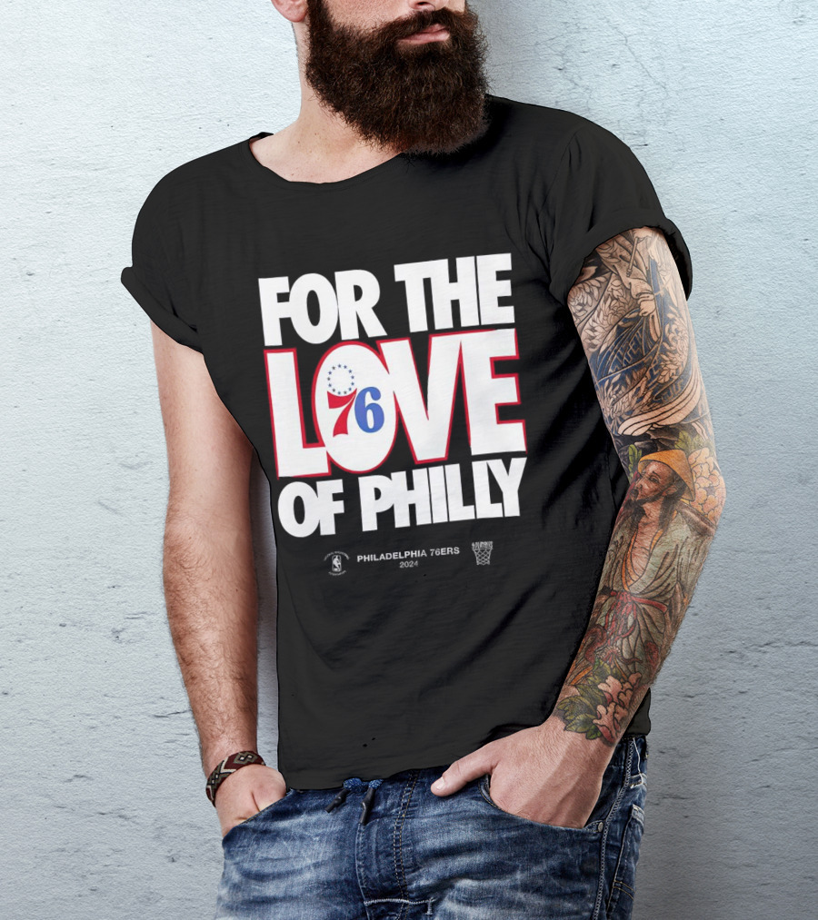 Philadelphia 76ers 2024 For The Love Of Philly Playoffs NBA Basketball T-Shirt