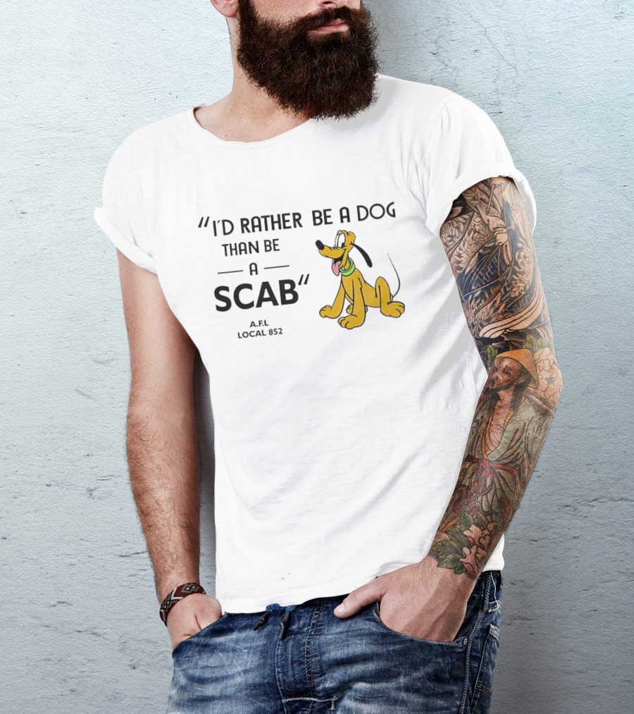 I'd Rather Be A Dog Than Be A Scab AFL Local 852 Pluto Image T-Shirt