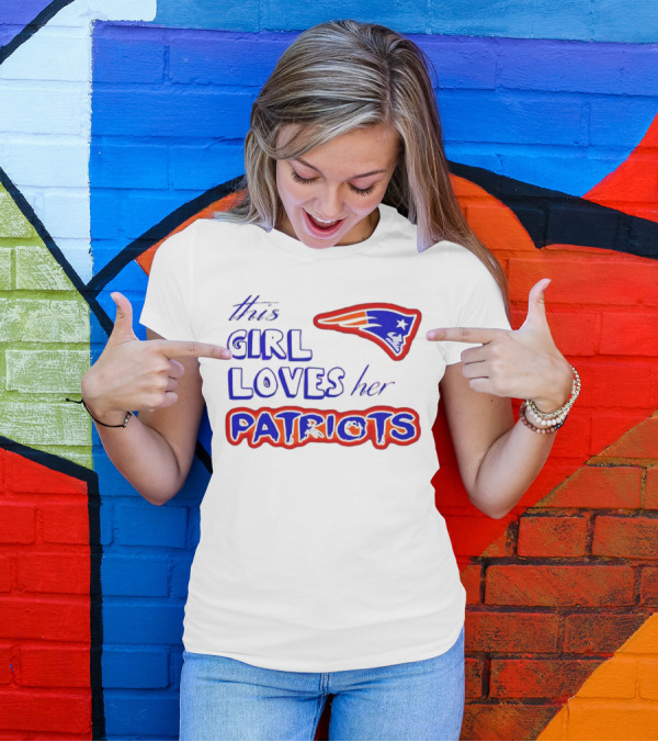 This Girl Loves Her Patriots New England Patriots T-Shirt