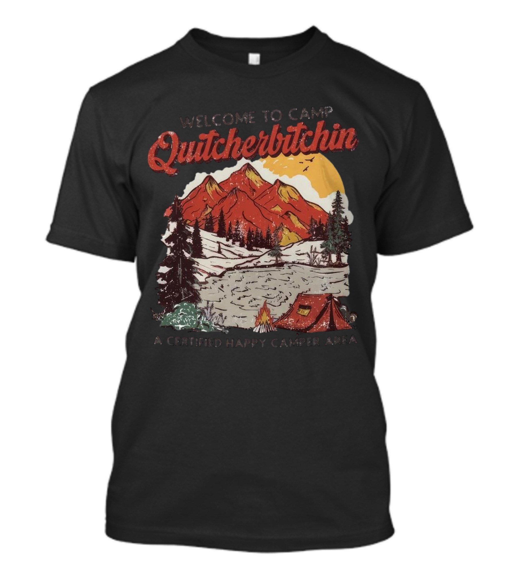 Welcome To Camp Quitcherbitchin Scenic Mountain Lake Happy Camper Area T-Shirt