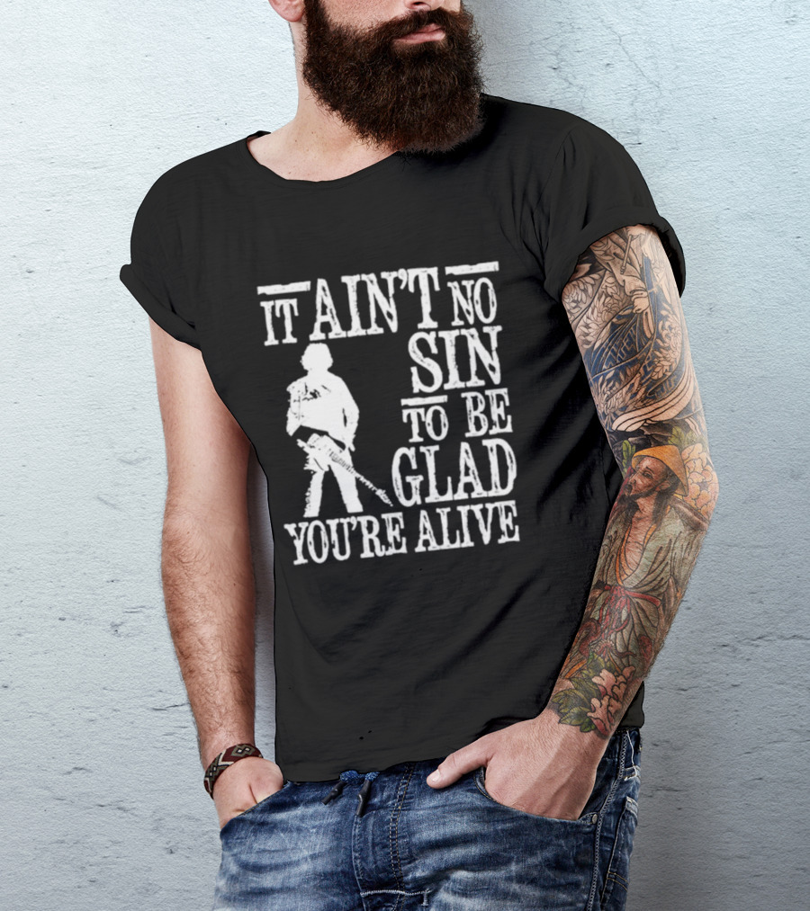 Bruce Springsteen Inspired It Ain't No Sin To Be Glad You're Alive T-Shirt