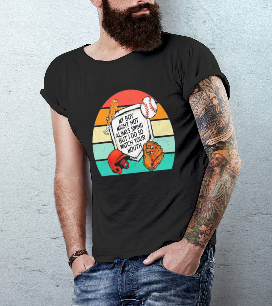 My Boy Might Not Always Swing But I Do Watch Your Mouth Vintage Baseball Bat Helmet Glove Retro Stripes T-Shirt