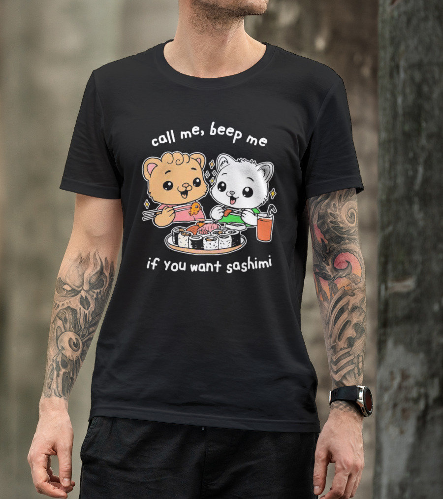 Call Me Beep Me If You Want Sashimi Cute Cat Sushi Eating Anime T-Shirt