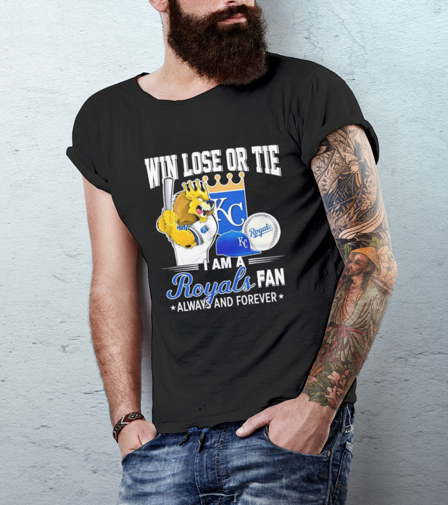 Win Lose Or Tie Kansas City Royals Fan Always And Forever KC Royals Lion Baseball Cap And Ball T-Shirt
