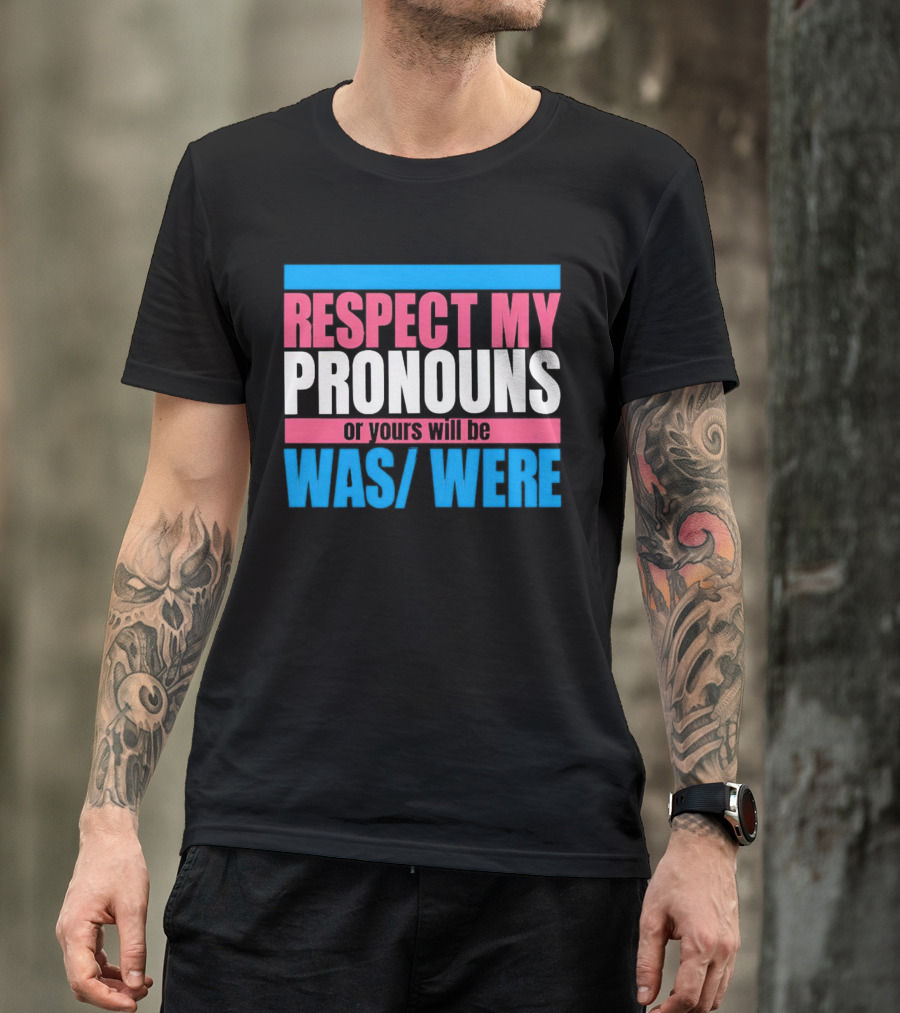 Respect My Pronouns Or Yours Will Be Was Were Pink Blue T-Shirt