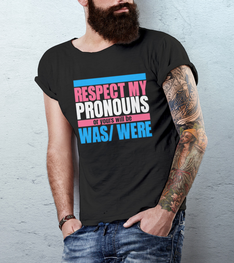 Respect My Pronouns Or Yours Will Be Was Were Pink Blue T-Shirt