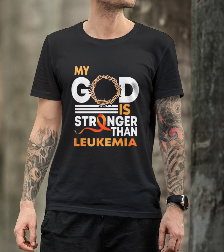 My God Is Stronger Than Leukemia With Crown Of Thorns And Orange T-Shirt