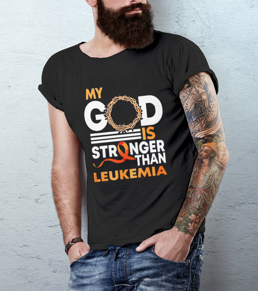 My God Is Stronger Than Leukemia With Crown Of Thorns And Orange T-Shirt
