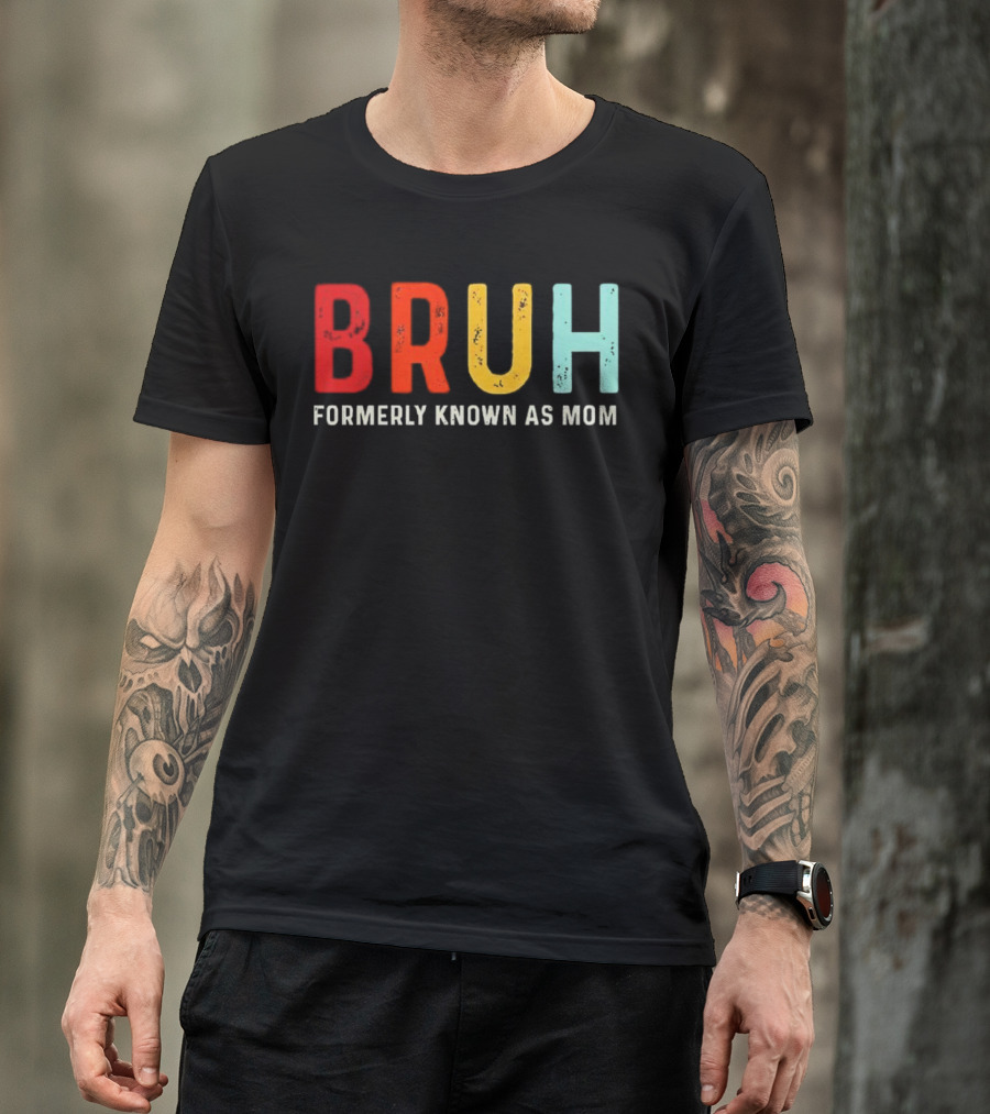 BRUH Formerly Known As Mom Colorful T-Shirt