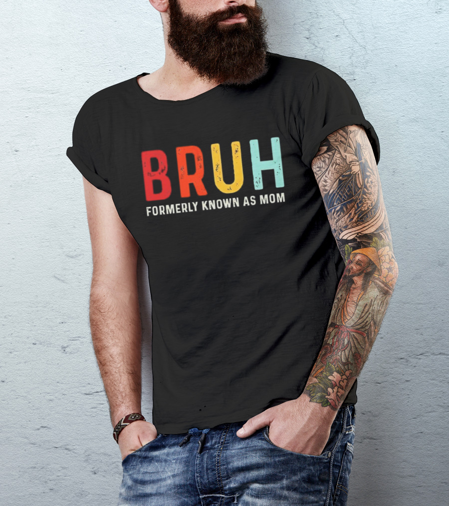 BRUH Formerly Known As Mom Colorful T-Shirt