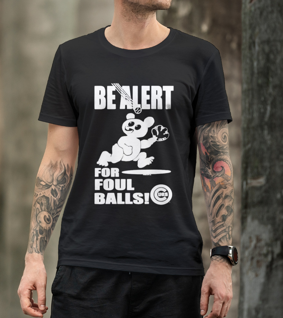 Chicago Cubs Be Alert For Foul Balls Baseball Bear T-Shirt