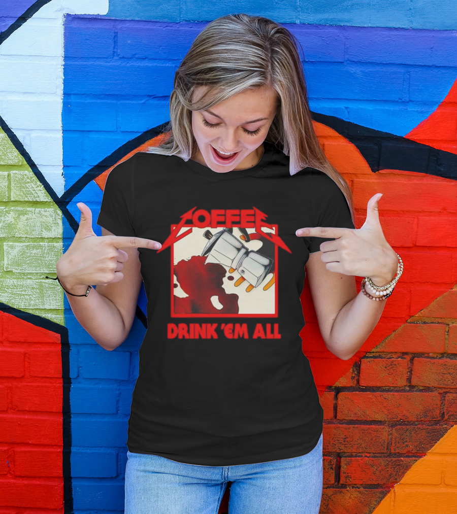 Coffee Drink 'Em All Metal Music T-Shirt