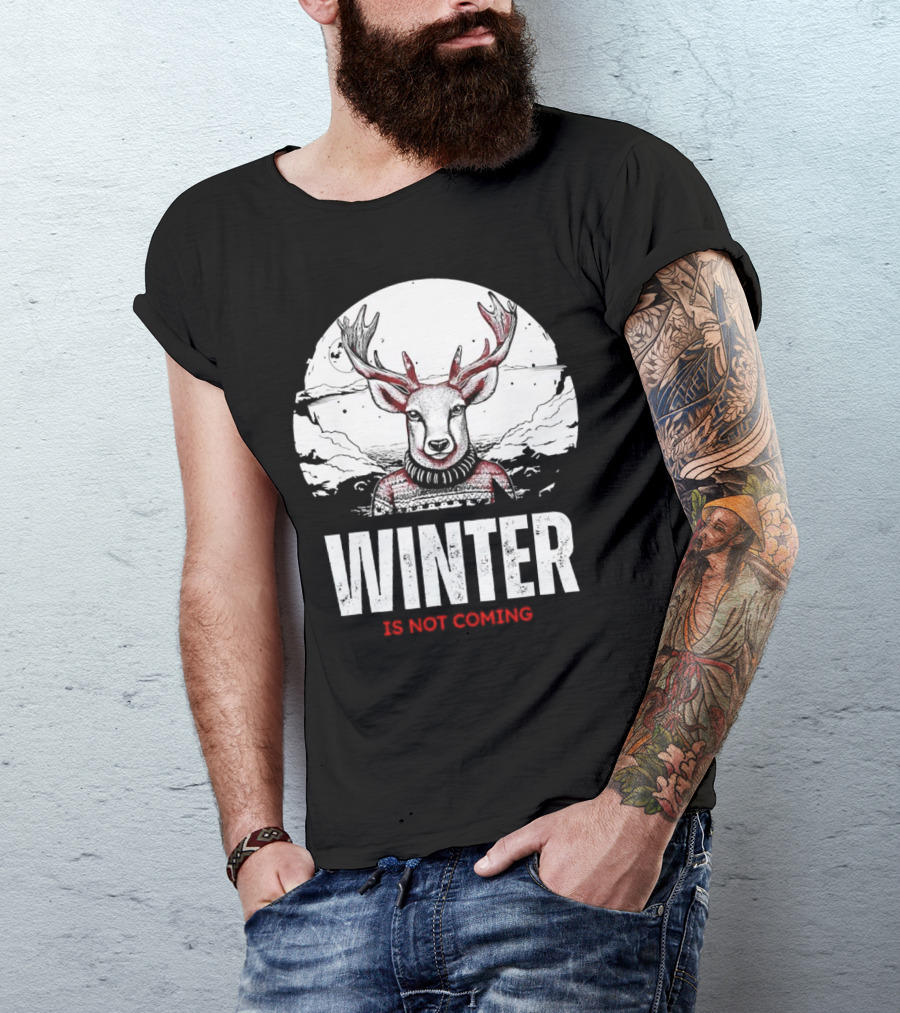 Winter Is Not Coming Deer T-Shirt