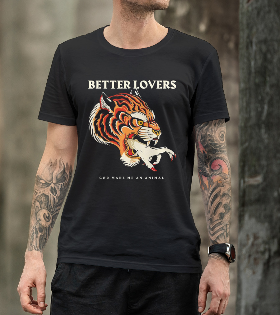 BETTER LOVERS GOD MADE ME AN ANIMAL Tiger Hand T-Shirt