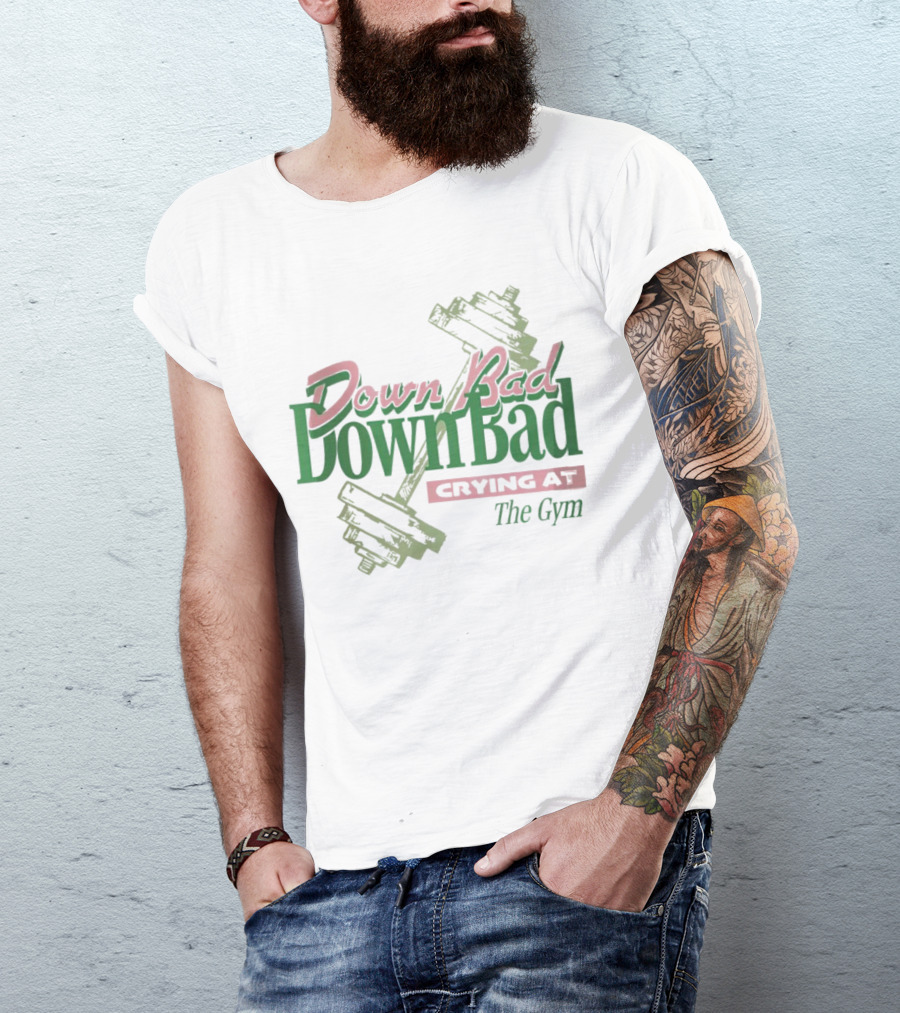 Down Bad Crying At The Gym With Dumbbells T-Shirt