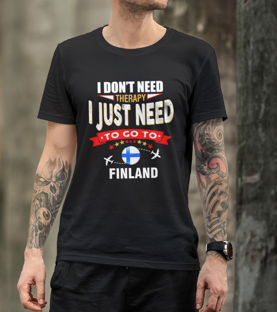 I Don't Need Therapy I Just Need To Go To Finland With Stars And Airplanes T-Shirt