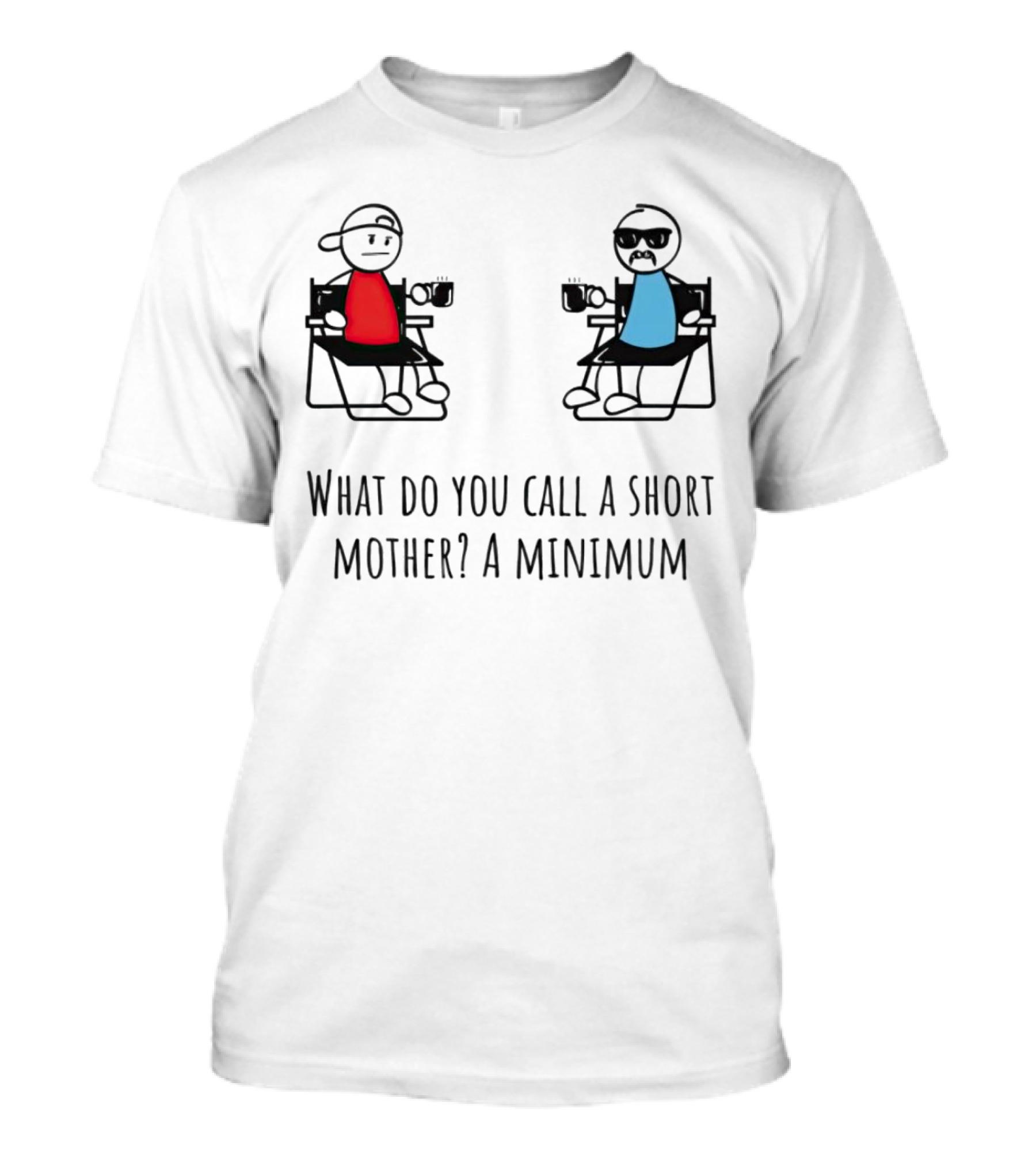 What Do You Call A Short Mother A Minimum Funny Cartoon Characters T-Shirt