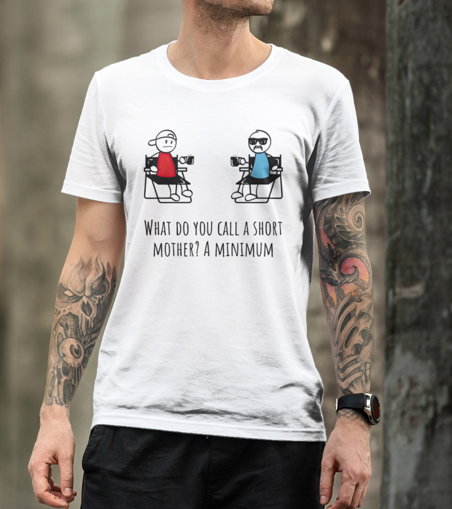 What Do You Call A Short Mother A Minimum Funny Cartoon Characters T-Shirt
