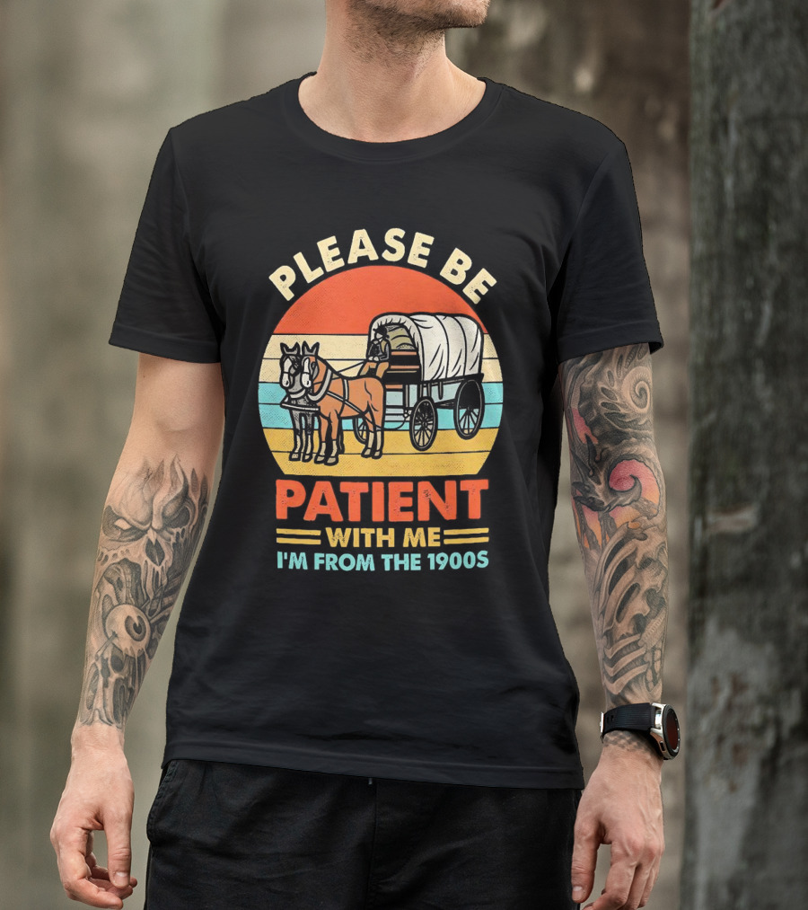 Please Be Patient With Me I'm From The 1900s Vintage Horse And Wagon Retro Sunset T-Shirt