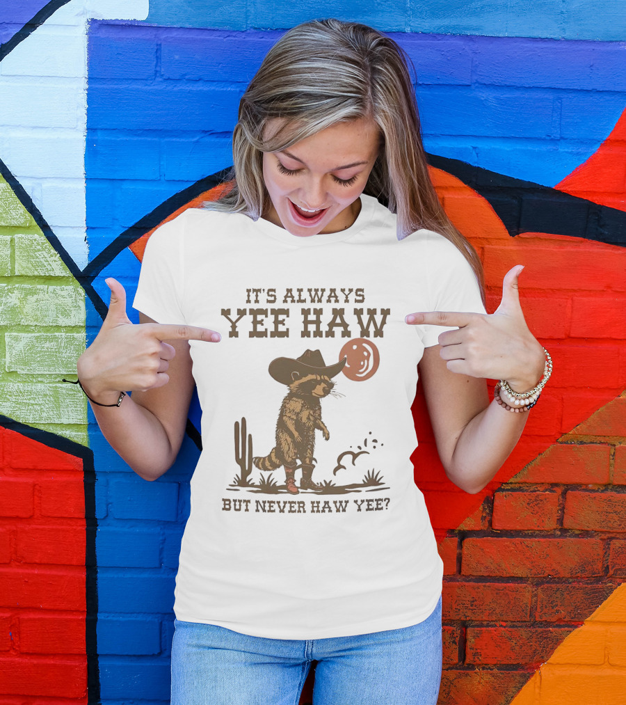 It's Always Yee Haw But Never Haw Yee Raccoon Cowboy Moon Cactus Scene T-Shirt