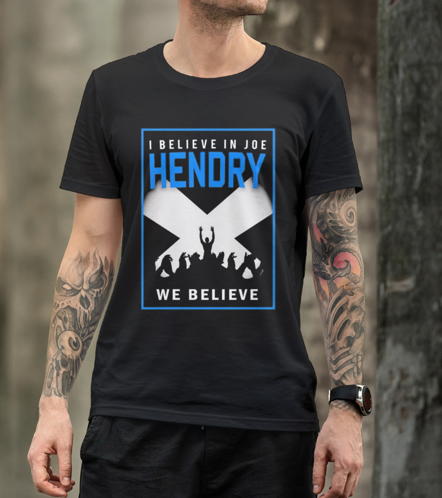 I Believe In Joe Hendry We Believe Scottish Flag Crowd T-Shirt
