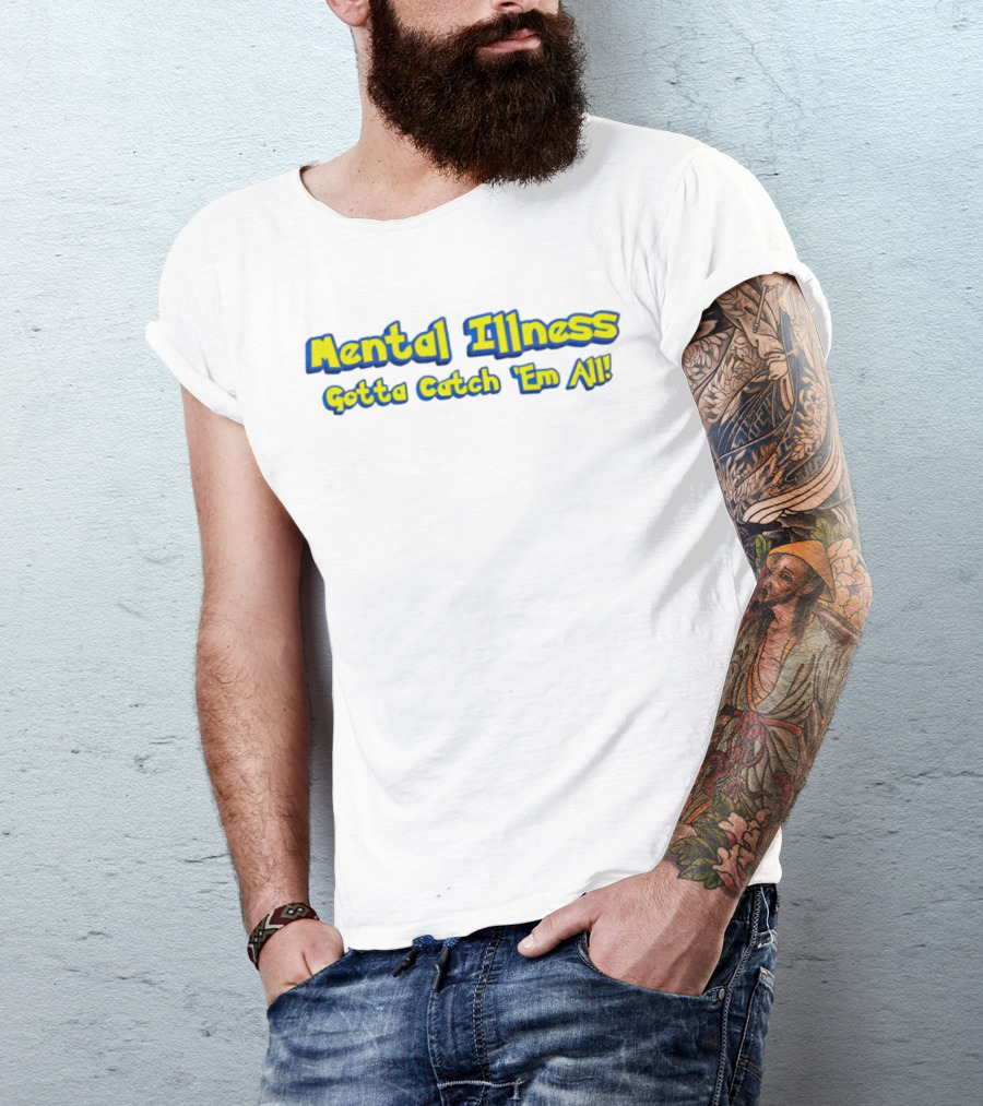 Mental Illness Gotta Catch 'Em All Yellow Blue Text T-Shirt