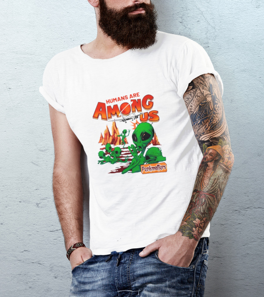 Humans Are Among Us Aliens Pondwiffers T-Shirt