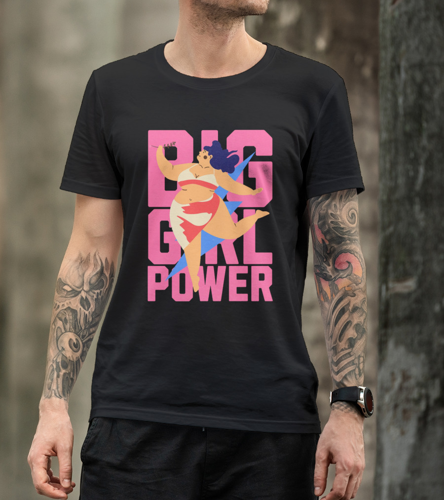 Big Girl Power Strong Empowerment T-Shirt