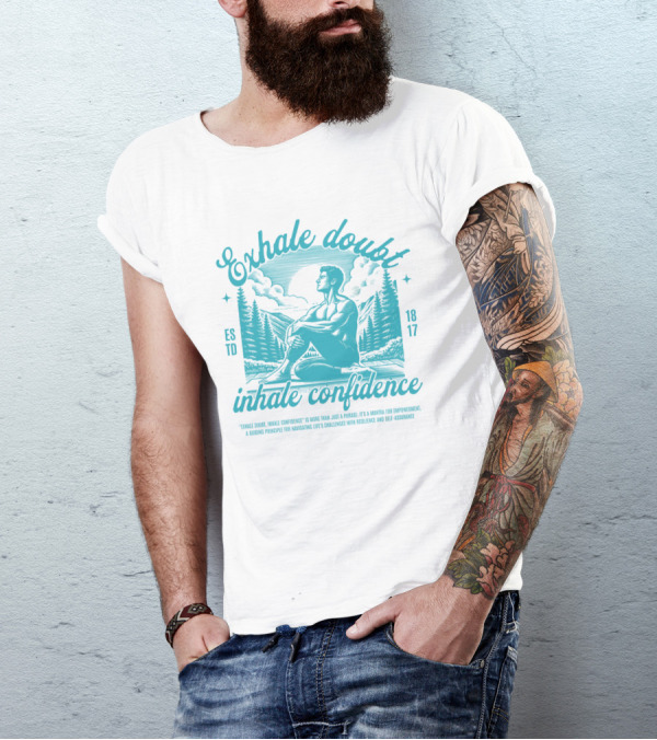 Exhale Doubt Inhale Confidence Mantra For Empowerment And Resilience 1817 T-Shirt