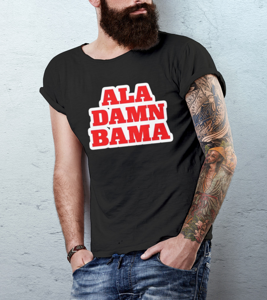 Ala Damn Bama Crimson Tide Fandom T-Shirt