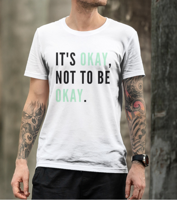 IT'S OKAY NOT TO BE OKAY Text T-Shirt