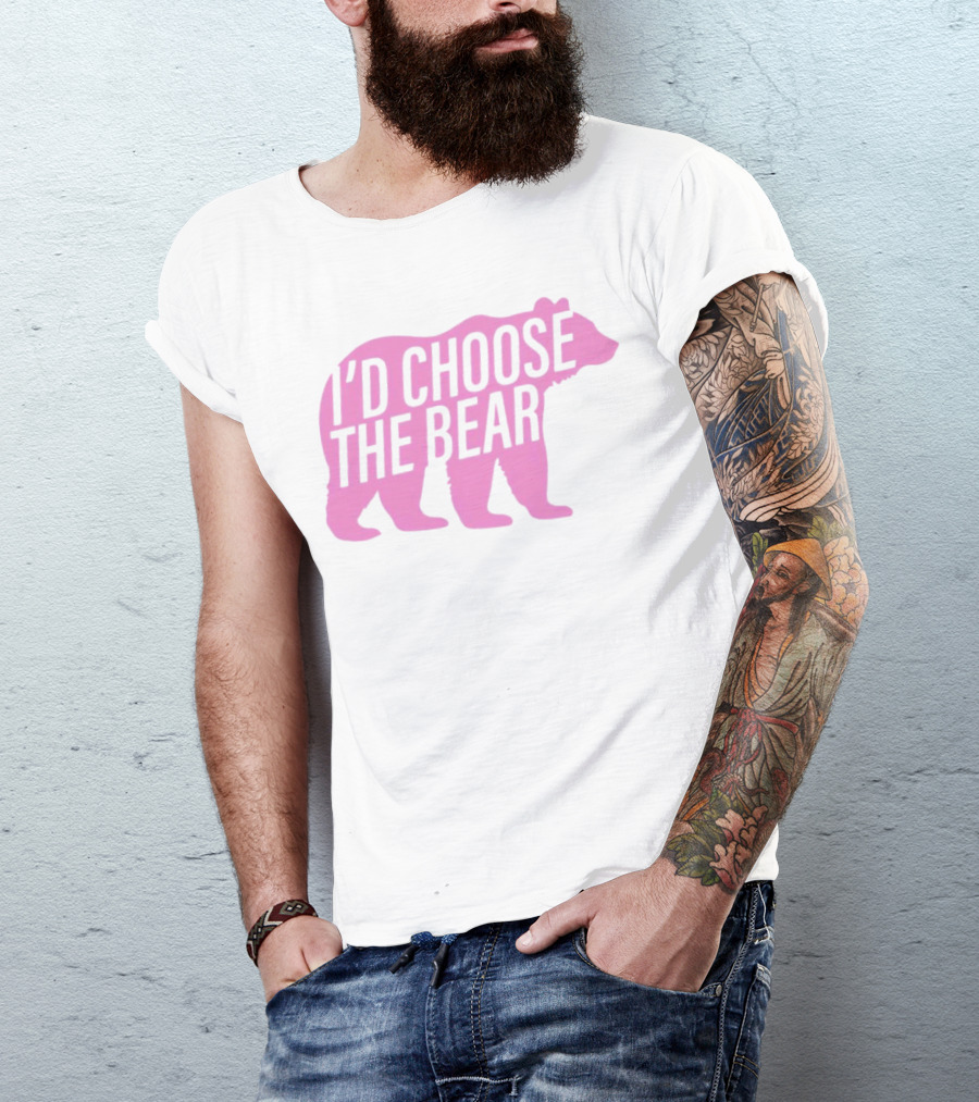 I'd Choose The Bear T-Shirt