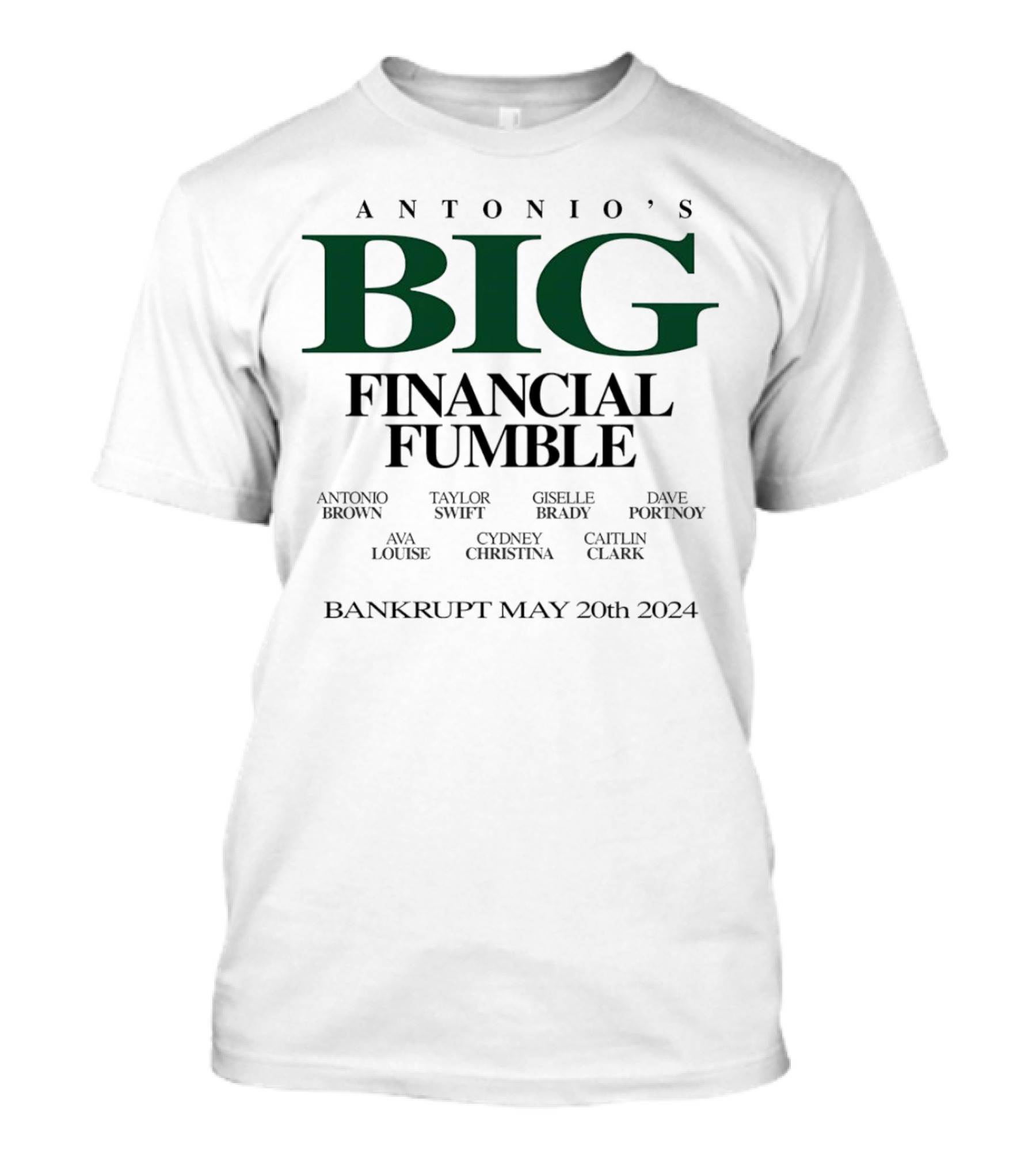 Antonio's Big Financial Fumble Bankrupt May 20th 2024 Taylor Swift Dave Portnoy Antonio Brown Giselle Brady T-Shirt