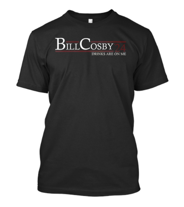Bill Cosby 2024 Drinks Are On Me T-Shirt