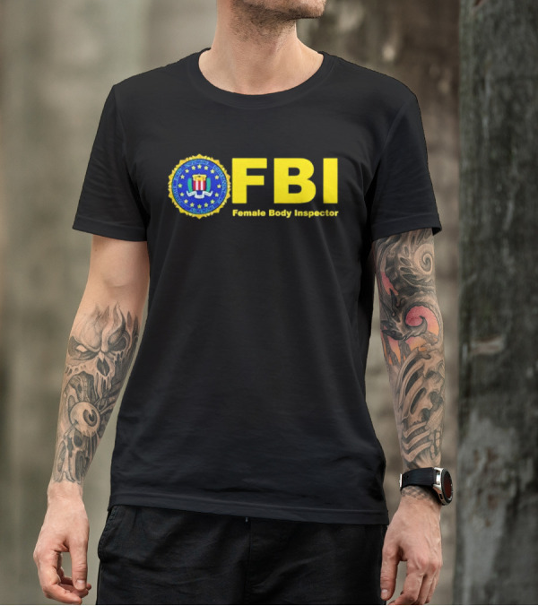 FBI Female Body Inspector Official Seal T-Shirt
