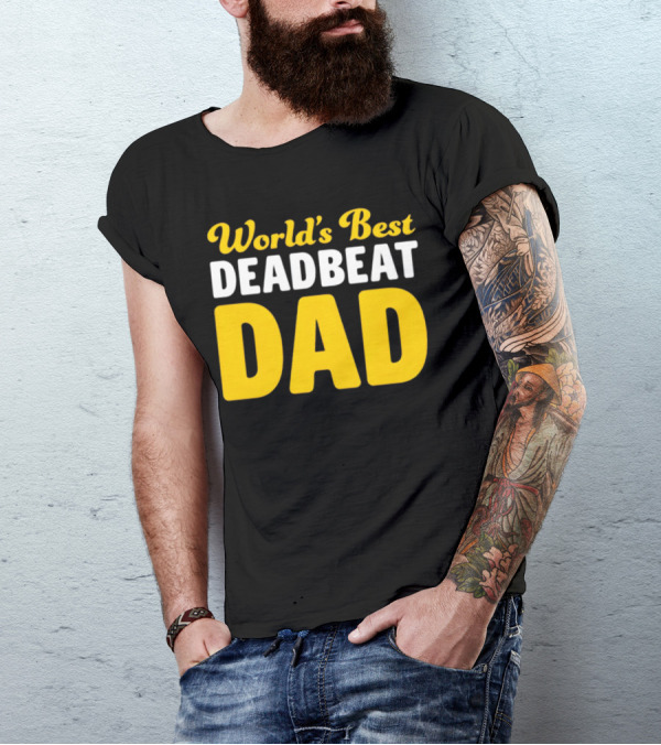 World's Best Deadbeat Dad T-Shirt