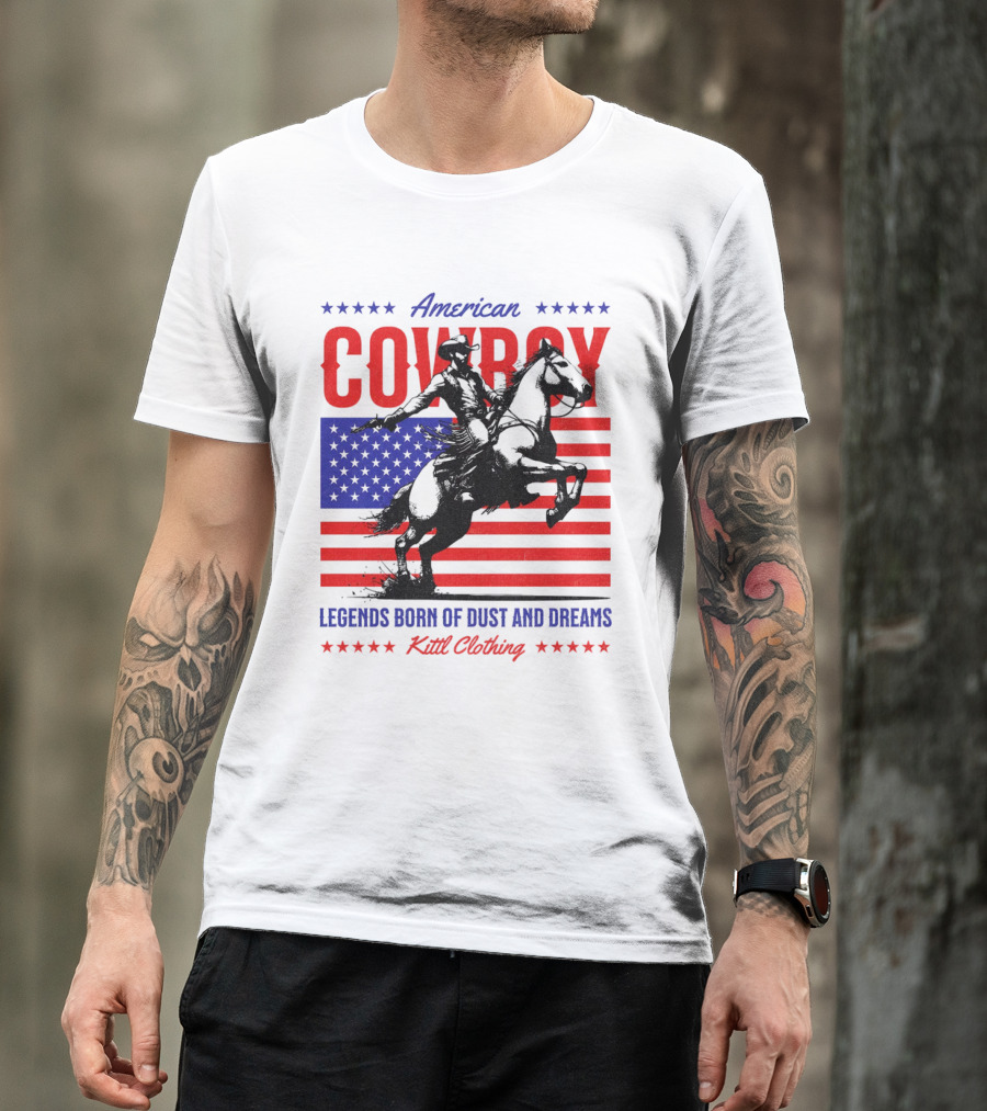 American Cowboy Legends Born Of Dust And Dreams Kittl Clothing T-Shirt
