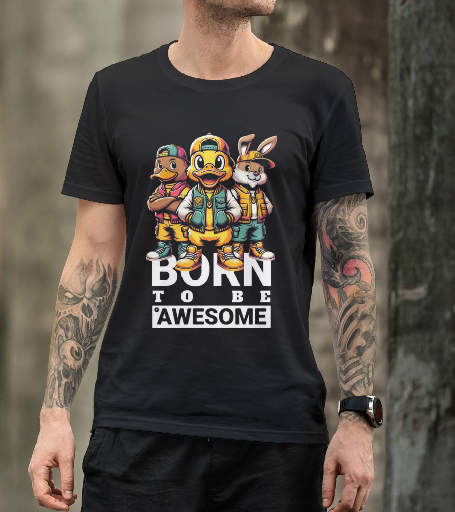 Born To Be Awesome Cool Animal Gang T-Shirt