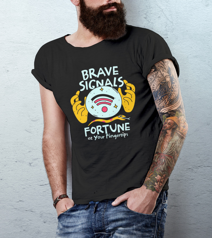BRAVE SIGNALS FORTUNE AT YOUR FINGERTIPS T-Shirt