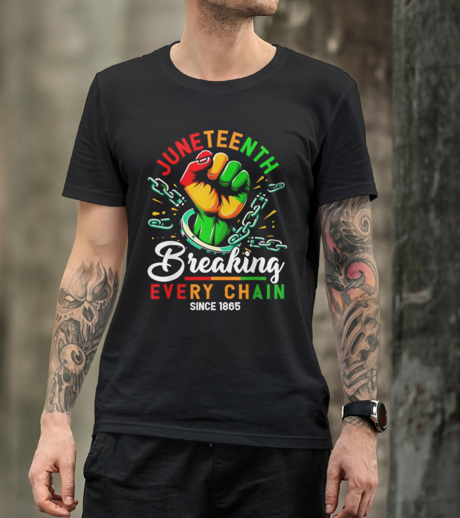 Juneteenth Breaking Every Chain Since 1865 Fist And Chains T-Shirt