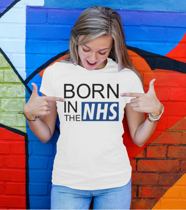 Born In The NHS T-Shirt